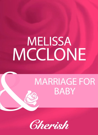 Обложка книги Marriage For Baby, Melissa Mcclone