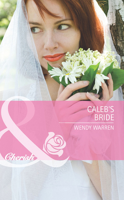 Wendy Warren - Caleb's Bride