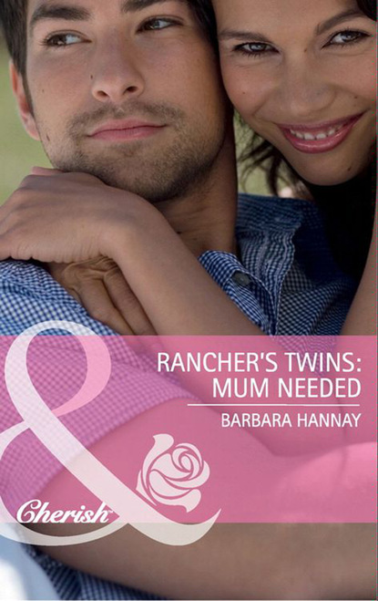 Barbara Hannay - Rancher's Twins: Mum Needed