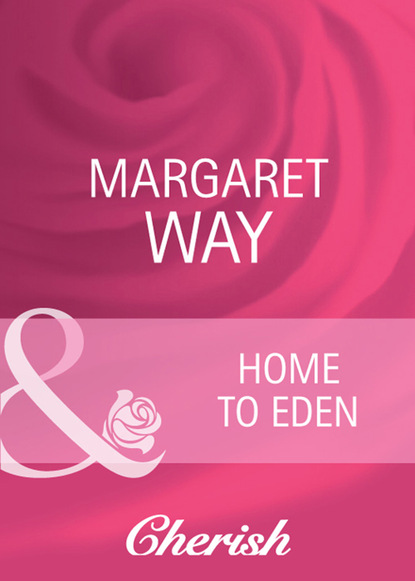 Margaret Way - Home To Eden