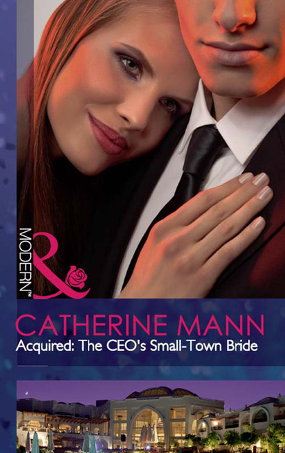 Catherine Mann - Acquired: The CEO's Small-Town Bride
