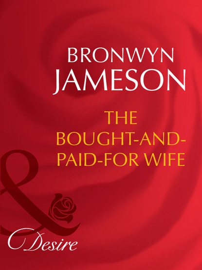 Bronwyn Jameson - The Bought-and-Paid-For Wife
