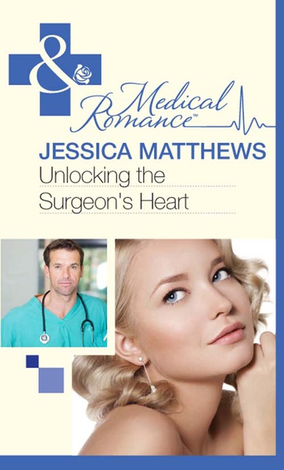 Jessica Matthews - Unlocking The Surgeon's Heart