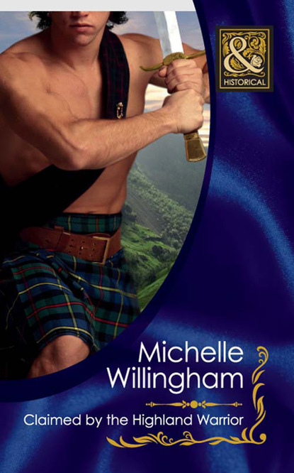 Michelle Willingham - Claimed by the Highland Warrior