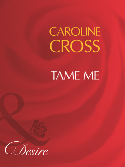 Caroline Cross - Tame Me