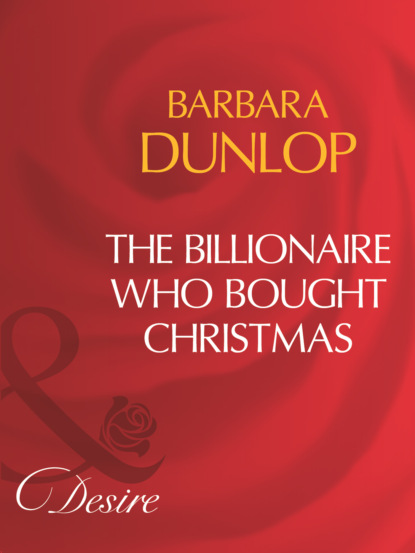 Barbara Dunlop - The Billionaire Who Bought Christmas