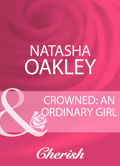 Natasha Oakley - Crowned: An Ordinary Girl