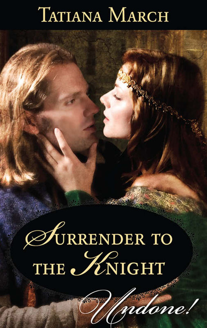 Tatiana March - Surrender To The Knight