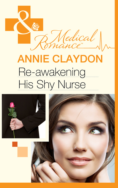 Annie Claydon - Re-Awakening His Shy Nurse