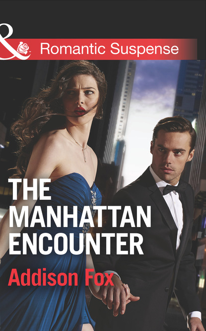 Addison  Fox - The Manhattan Encounter