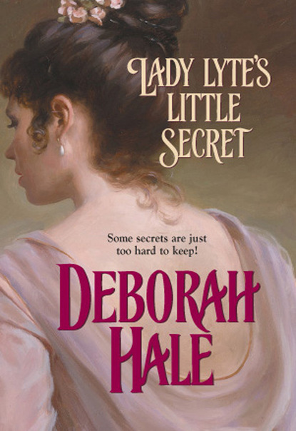 Deborah Hale - Lady Lyte's Little Secret