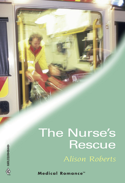 Alison Roberts - The Nurse's Rescue