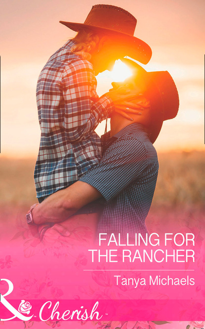 Tanya Michaels - Falling For The Rancher