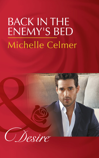 Michelle Celmer - Back In The Enemy's Bed