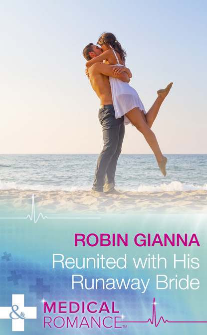 Robin Gianna - Reunited With His Runaway Bride