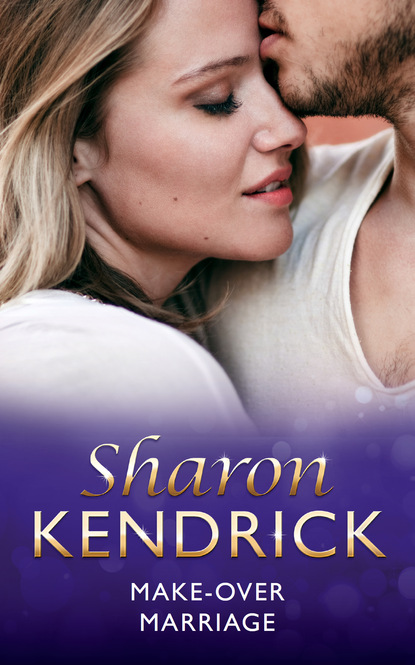 Sharon Kendrick - Make-Over Marriage