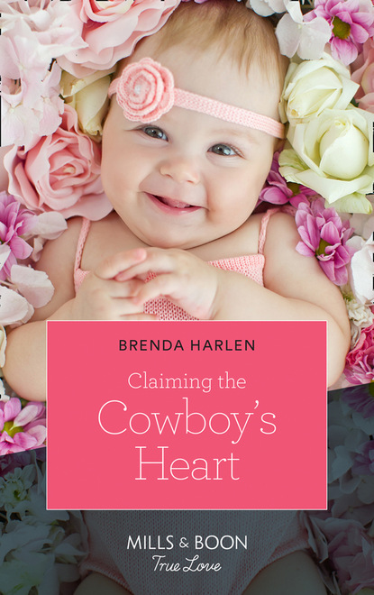 Claiming The Cowboy's Heart (Brenda Harlen). 