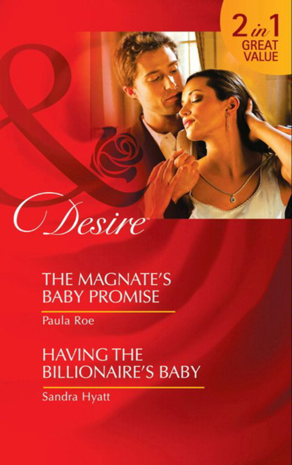 Sandra Hyatt - The Magnate's Baby Promise / Having The Billionaire's Baby