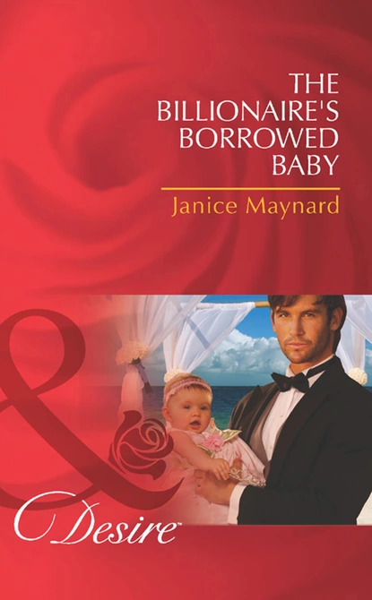 Обложка книги The Billionaire's Borrowed Baby, Джанис Мейнард