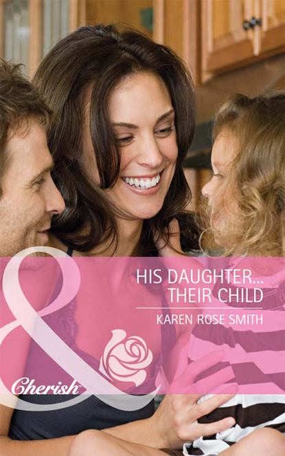 Karen Rose Smith - His Daughter...Their Child