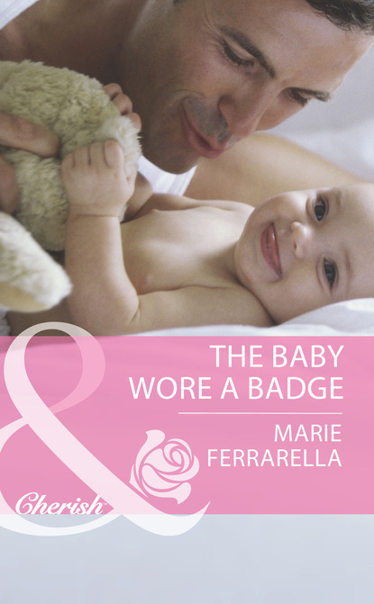 Marie Ferrarella - The Baby Wore A Badge