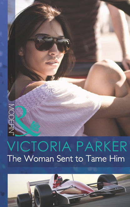 Victoria Parker - The Woman Sent to Tame Him