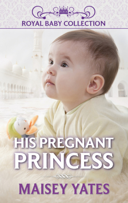 Maisey Yates - His Pregnant Princess