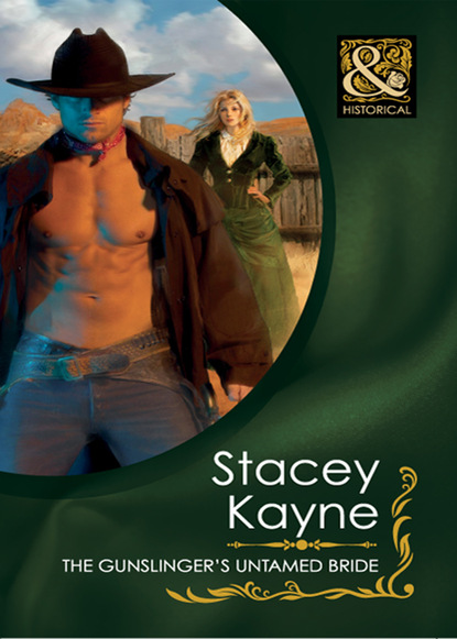 Stacey Kayne - The Gunslinger's Untamed Bride
