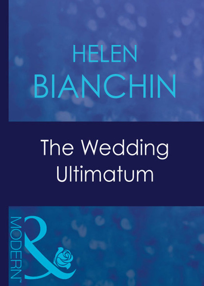 Helen Bianchin - The Wedding Ultimatum