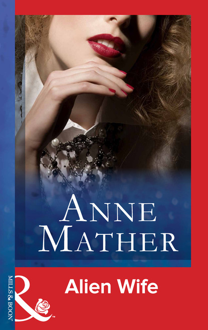 Anne Mather - Alien Wife