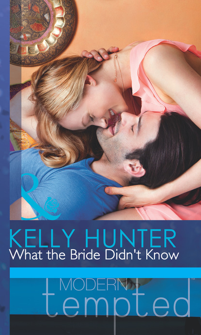 Kelly Hunter - What the Bride Didn't Know