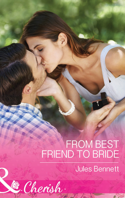 Jules Bennett - From Best Friend To Bride
