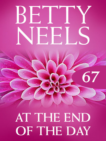 Betty Neels - At the End of the Day