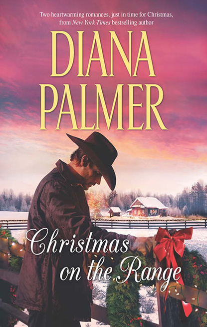 Diana Palmer — Christmas On The Range