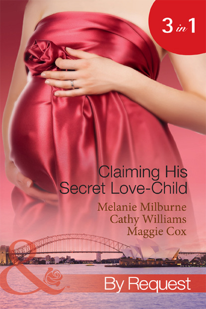 Кэтти Уильямс - Claiming His Secret Love-Child