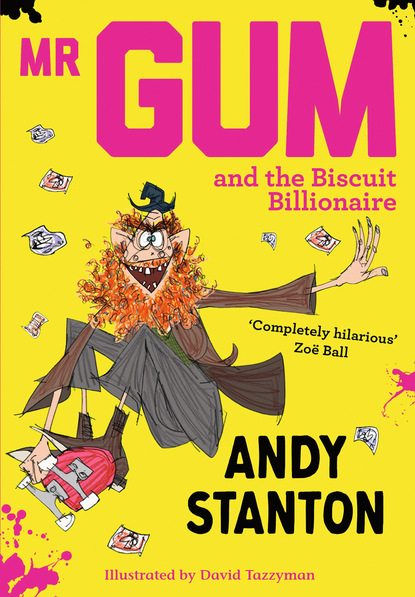Andy  Stanton - Mr Gum and the Biscuit Billionaire