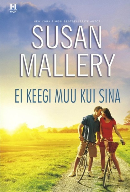 Susan Mallery — Ei keegi muu kui sina