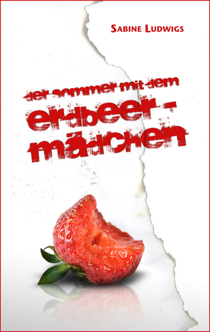 

Der Sommer mit dem Erdbeermädchen