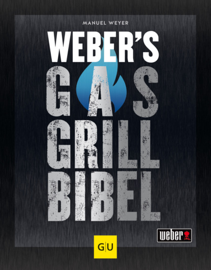 

Weber's Gasgrillbibel