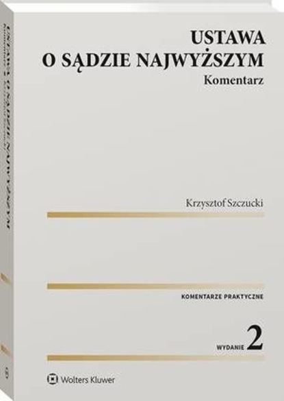 Krzysztof  Szczucki - Ustawa o Sądzie Najwyższym. Komentarz