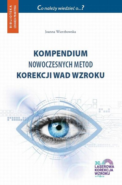 Joanna Wierzbowska - Kompendium nowoczesnych metod korekcji wad wzroku