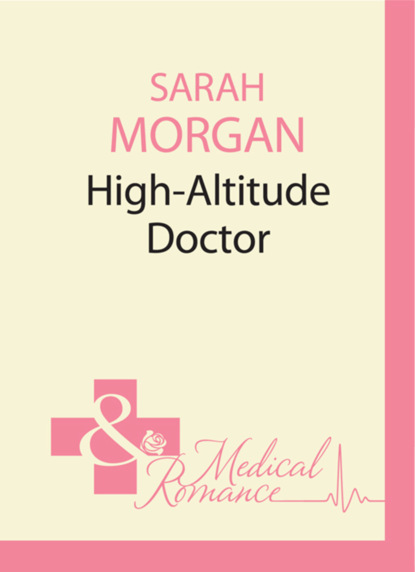 Sarah Morgan - High-Altitude Doctor