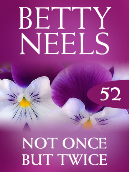 Betty Neels - Not Once But Twice