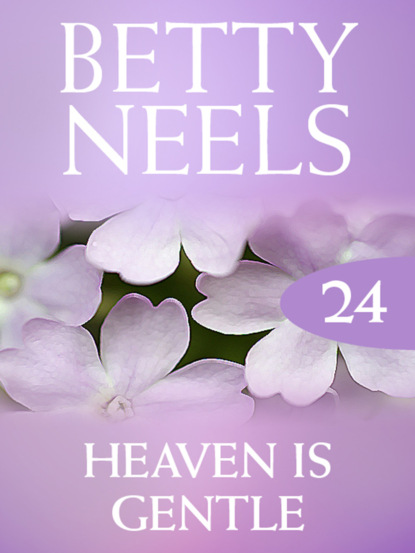 Betty Neels - Heaven is Gentle