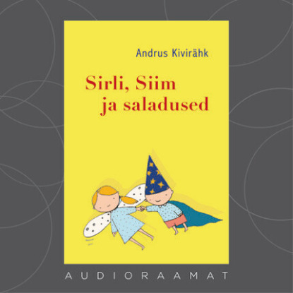 Andrus Kivirähk - Sirli, Siim ja saladused