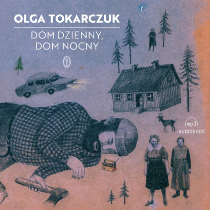 Ольга Токарчук - Dom dzienny, dom nocny