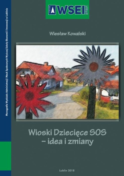 Wiesław Kowalski - Wioski Dziecięce SOS – idea i zmiany