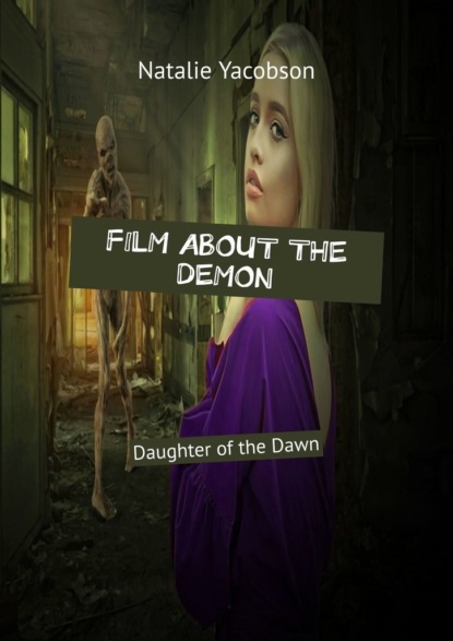 Natalie Yacobson - Film About the Demon. Daughter of the Dawn