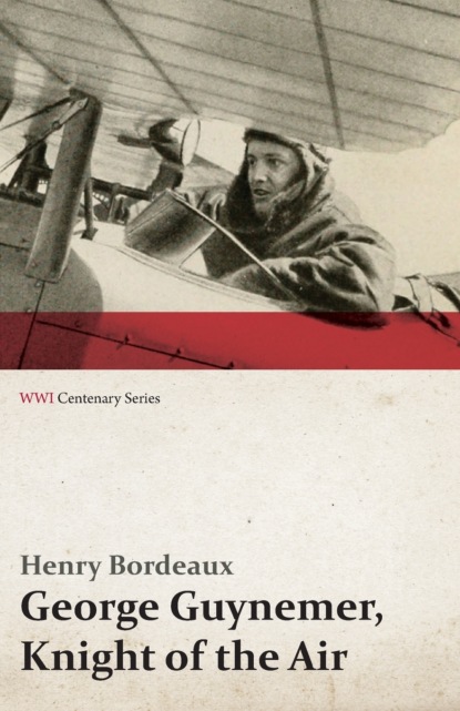 Henry Bordeaux - George Guynemer, Knight of the Air (WWI Centenary Series)