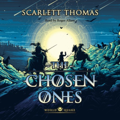 Scarlett  Thomas - The Chosen Ones